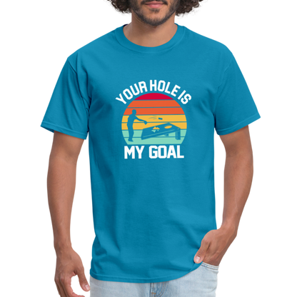 Your Hole is my Goal (Cornhole) T-Shirt - turquoise