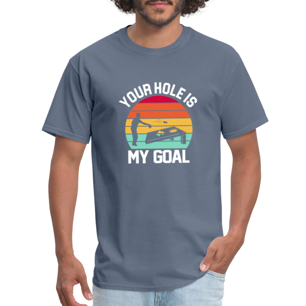 Your Hole is my Goal (Cornhole) T-Shirt - denim