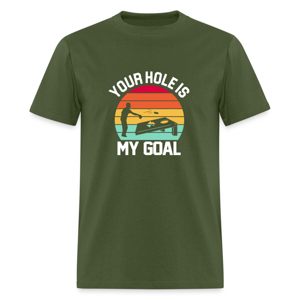 Your Hole is my Goal (Cornhole) T-Shirt - military green