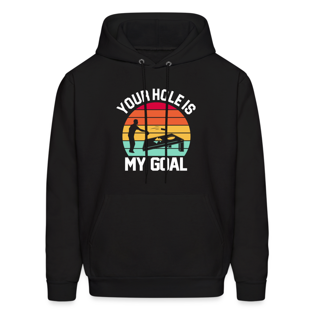 Your Hole is my Goal (Cornhole) Hoodie - black
