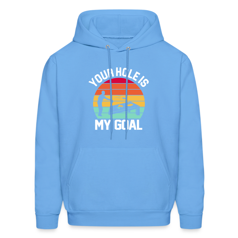 Your Hole is my Goal (Cornhole) Hoodie - carolina blue