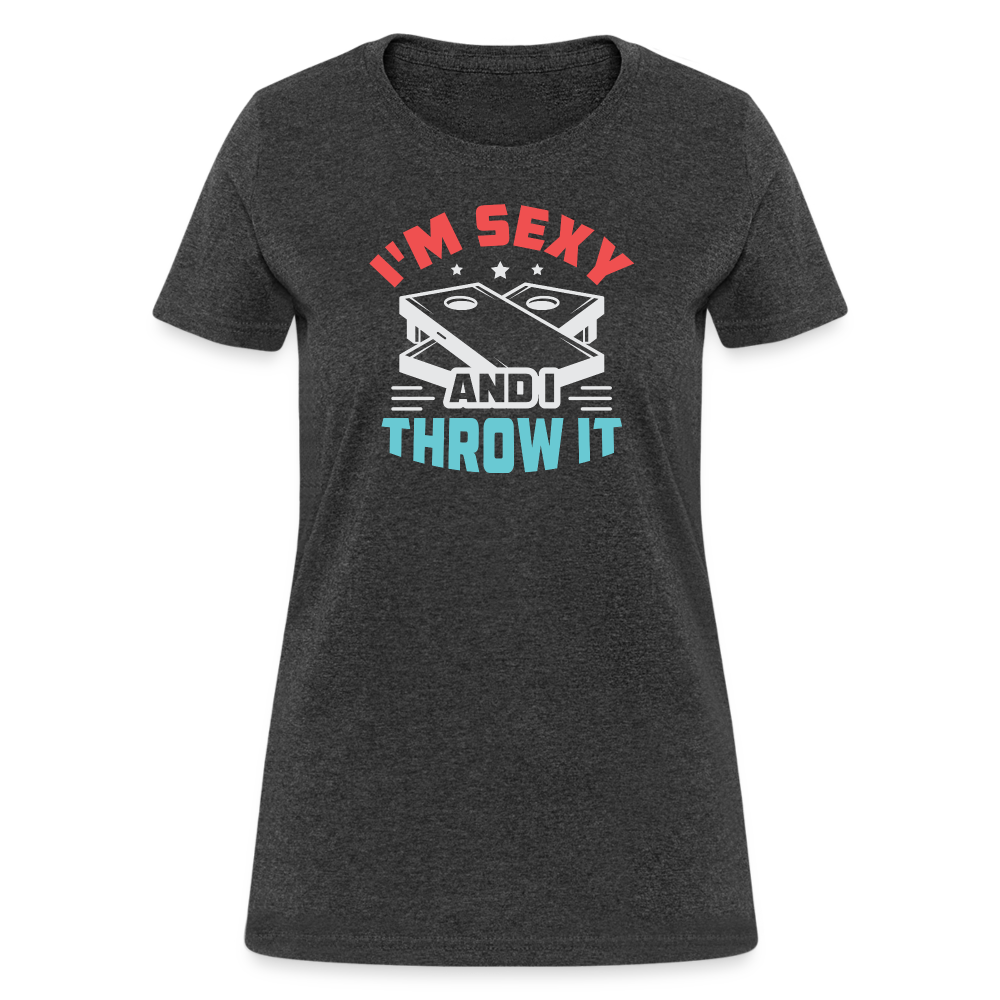 I'm Sexy and I Throw It (Cornhole Game) Women's T-Shirt - heather black