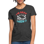 I'm Sexy and I Throw It (Cornhole Game) Women's T-Shirt