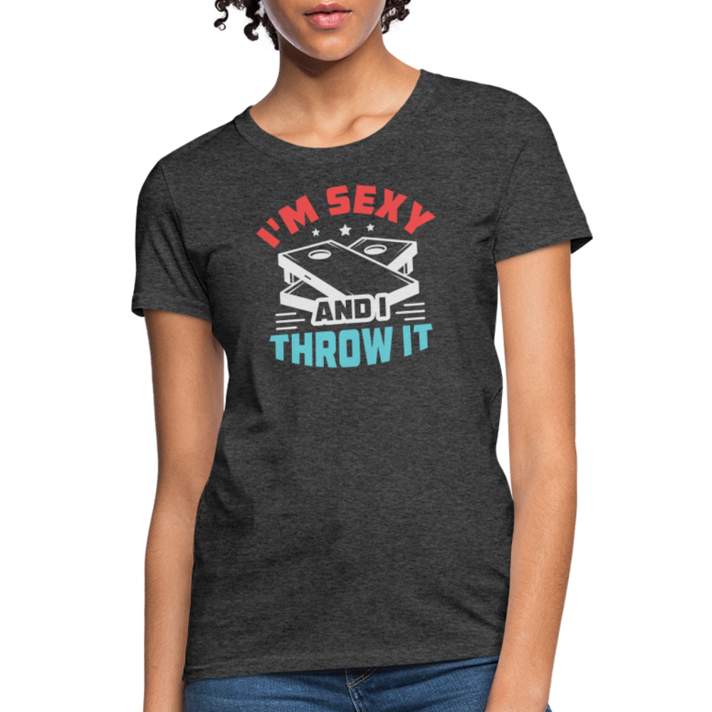 I'm Sexy and I Throw It (Cornhole Game) Women's T-Shirt - heather black