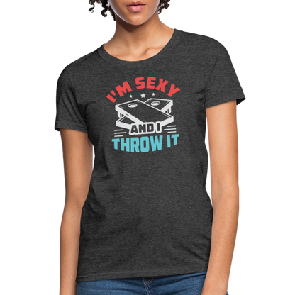 I'm Sexy and I Throw It (Cornhole Game) Women's T-Shirt - heather black