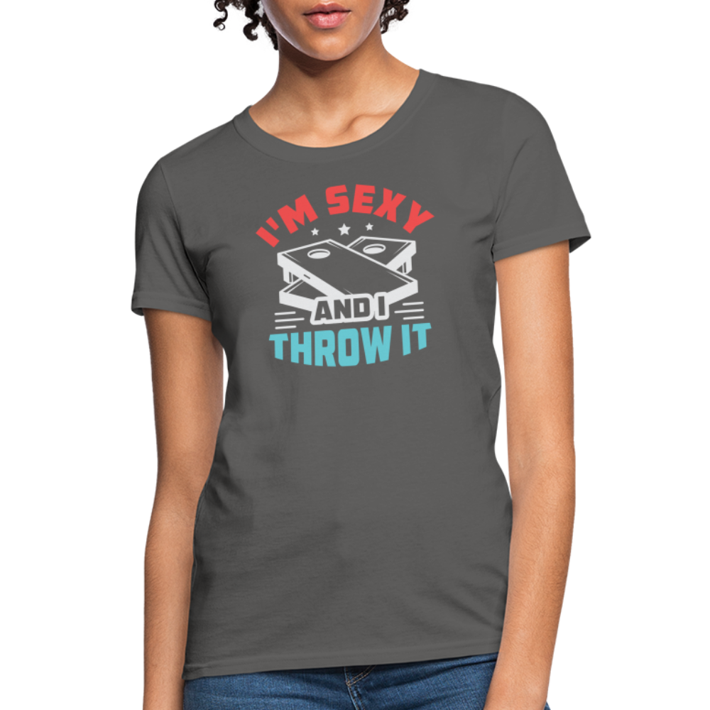 I'm Sexy and I Throw It (Cornhole Game) Women's T-Shirt - charcoal