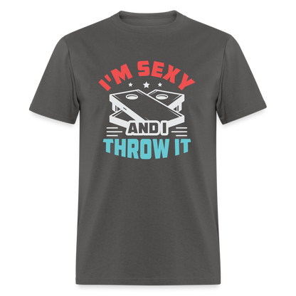 I'm Sexy and I Throw It (Cornhole Game) T-Shirt - charcoal