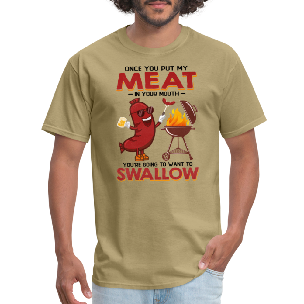 Once You Put My Meat In Your Mouth (BBQ Grilling - Adult Humor) T-Shirt - khaki