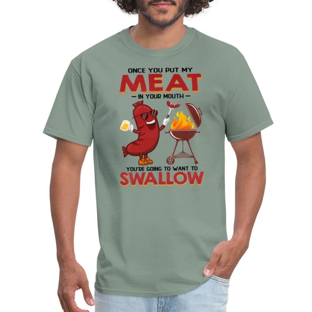 Once You Put My Meat In Your Mouth (BBQ Grilling - Adult Humor) T-Shirt - sage