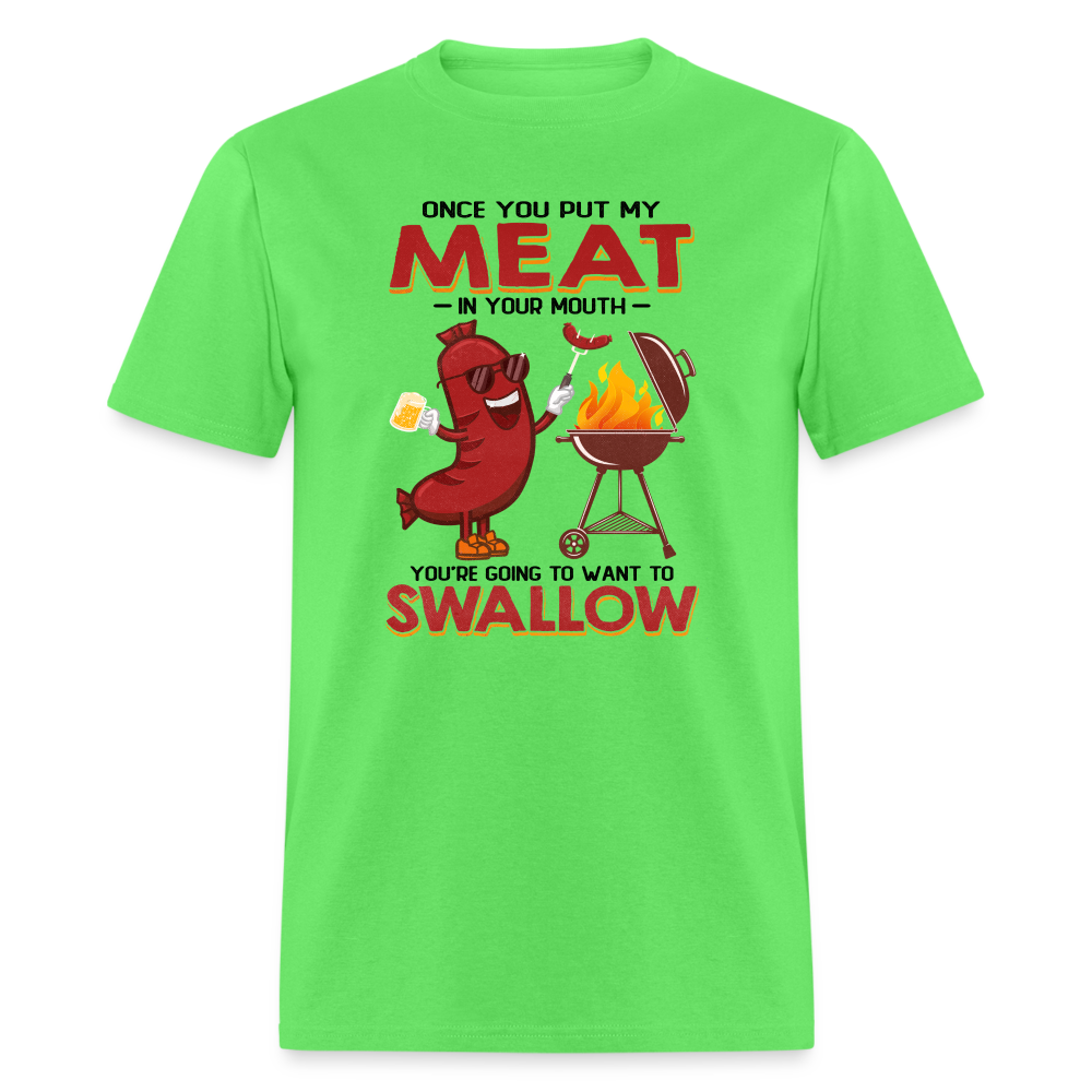 Once You Put My Meat In Your Mouth (BBQ Grilling - Adult Humor) T-Shirt - kiwi