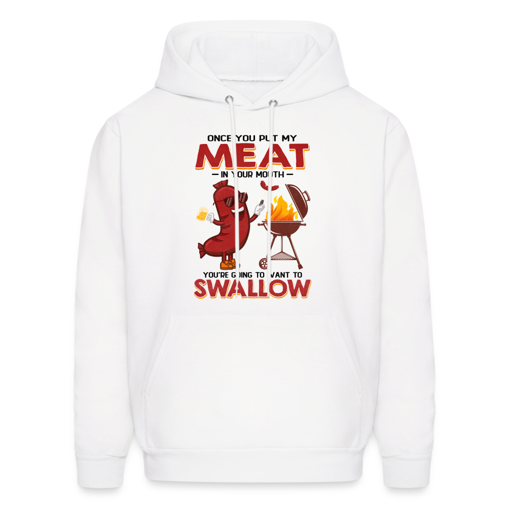 Men's HoodieOnce You Put My Meat In Your Mouth (BBQ Grilling Adult Humor) Hoodie - white