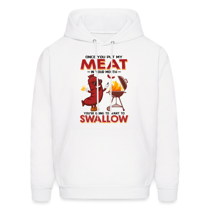 Men's HoodieOnce You Put My Meat In Your Mouth (BBQ Grilling Adult Humor) Hoodie - white