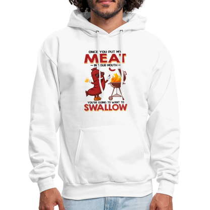 Men's HoodieOnce You Put My Meat In Your Mouth (BBQ Grilling Adult Humor) Hoodie - white