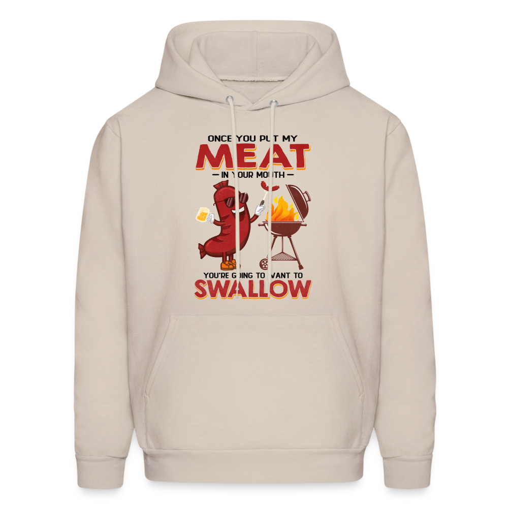 Men's HoodieOnce You Put My Meat In Your Mouth (BBQ Grilling Adult Humor) Hoodie - Sand