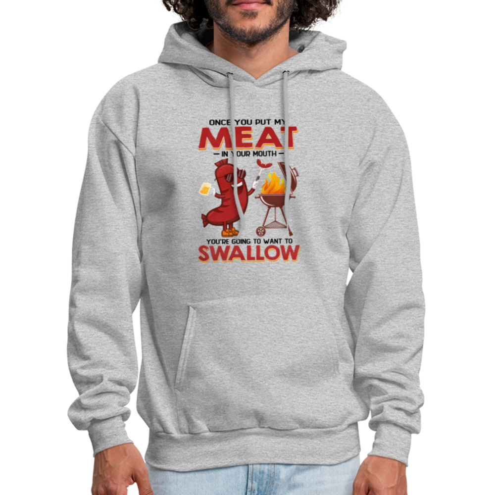 Men's HoodieOnce You Put My Meat In Your Mouth (BBQ Grilling Adult Humor) Hoodie - heather gray