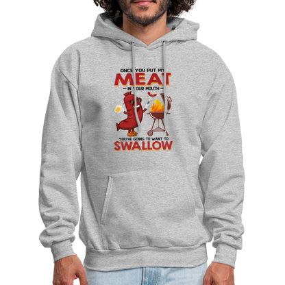 Men's HoodieOnce You Put My Meat In Your Mouth (BBQ Grilling Adult Humor) Hoodie - heather gray