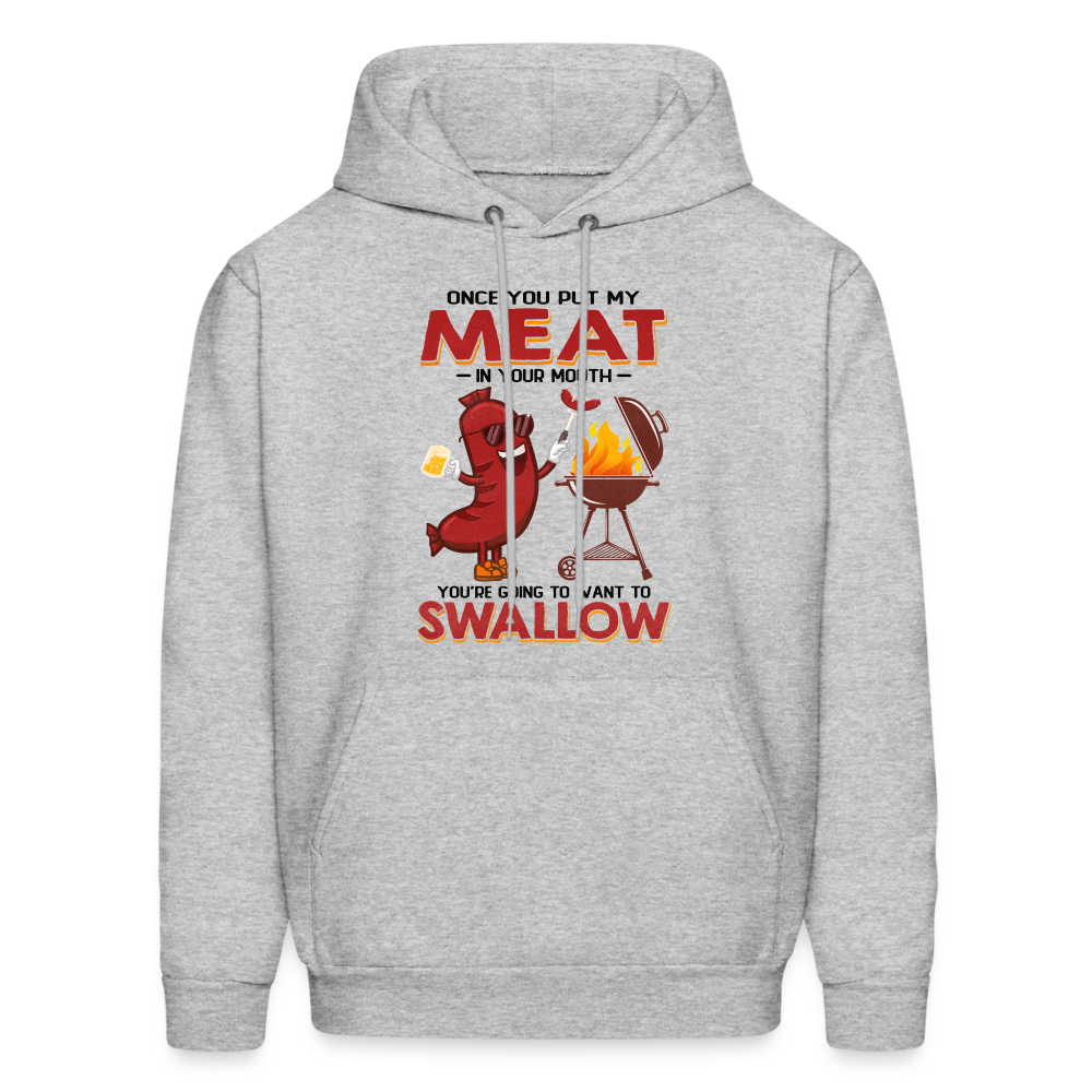 Men's HoodieOnce You Put My Meat In Your Mouth (BBQ Grilling Adult Humor) Hoodie - heather gray