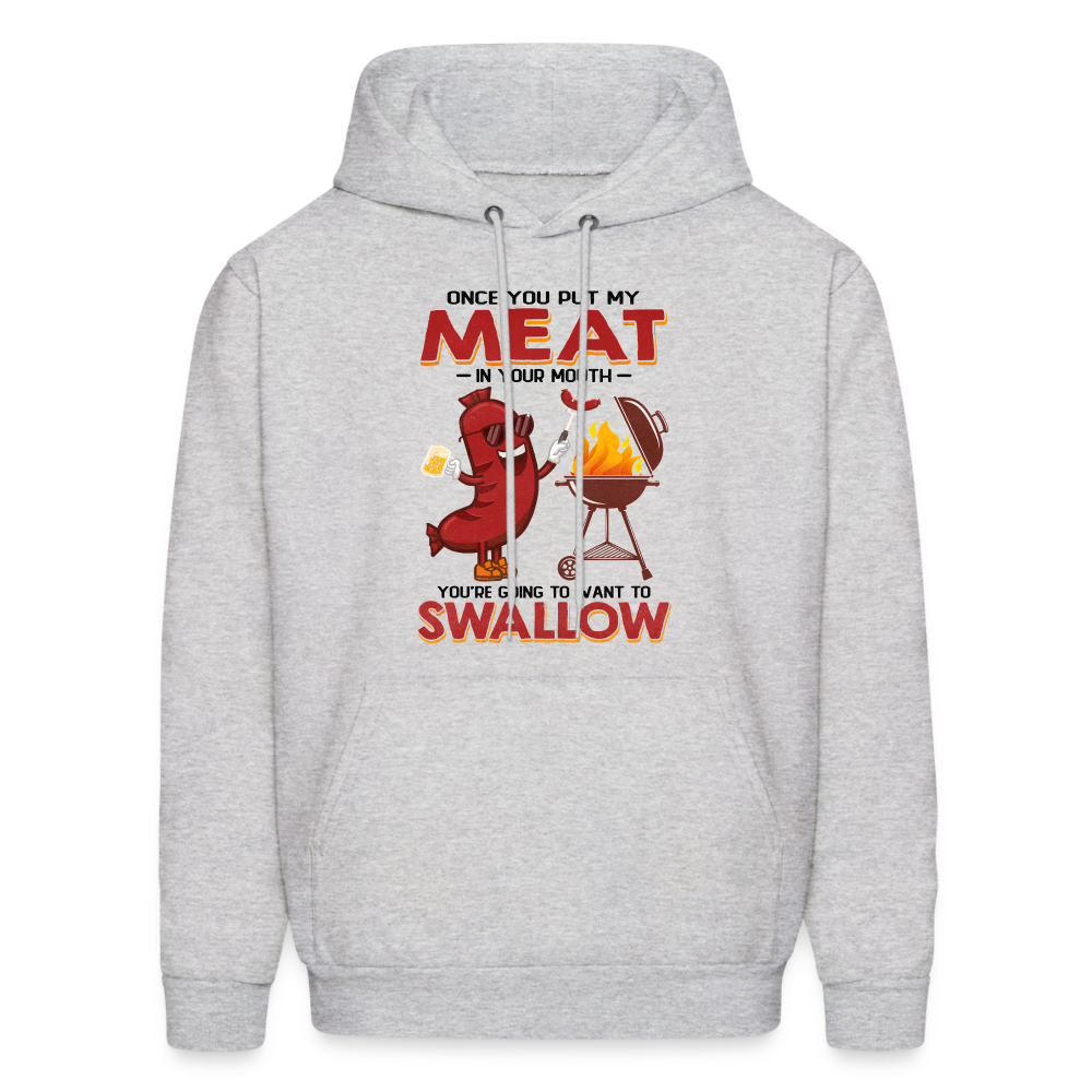 Men's HoodieOnce You Put My Meat In Your Mouth (BBQ Grilling Adult Humor) Hoodie - ash 