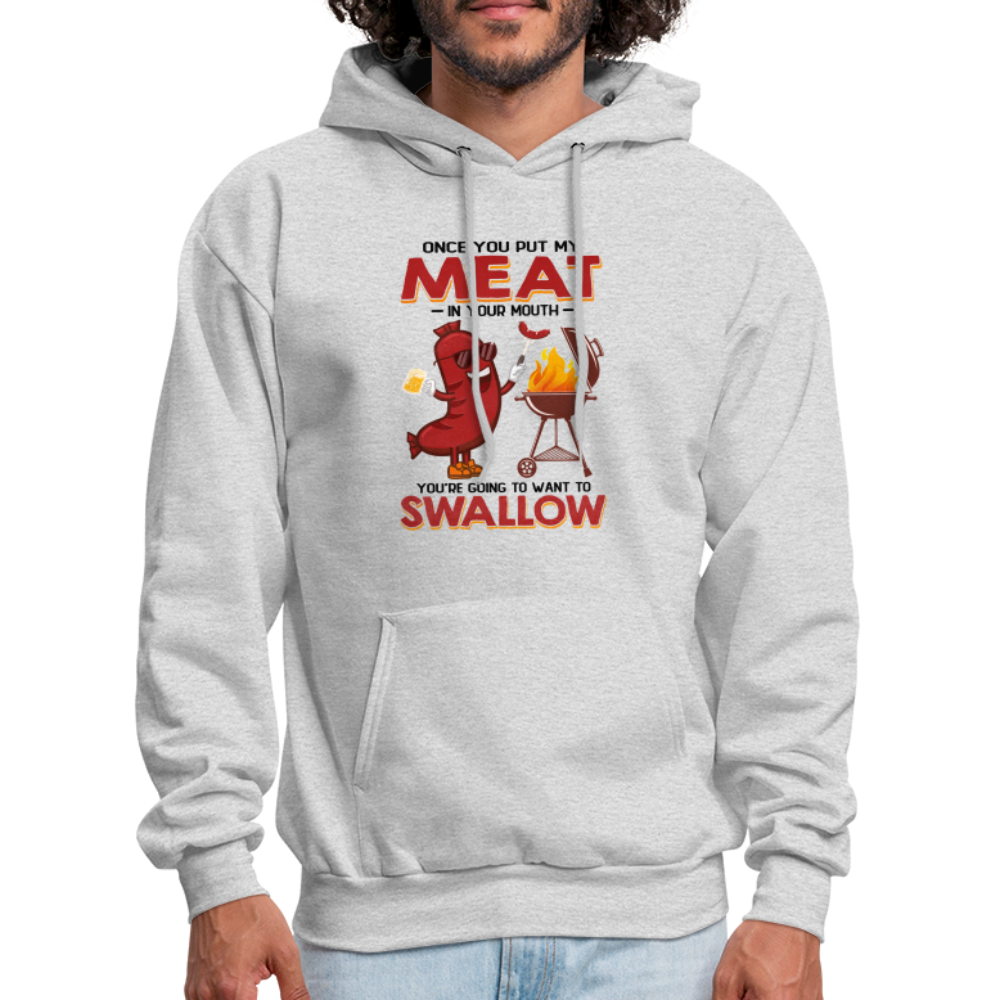 Men's HoodieOnce You Put My Meat In Your Mouth (BBQ Grilling Adult Humor) Hoodie - ash 