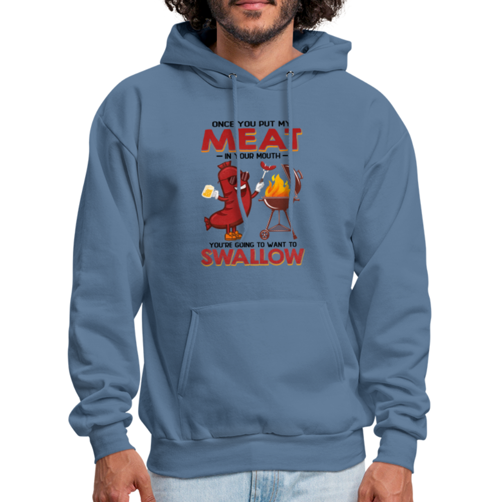 Men's HoodieOnce You Put My Meat In Your Mouth (BBQ Grilling Adult Humor) Hoodie - denim blue