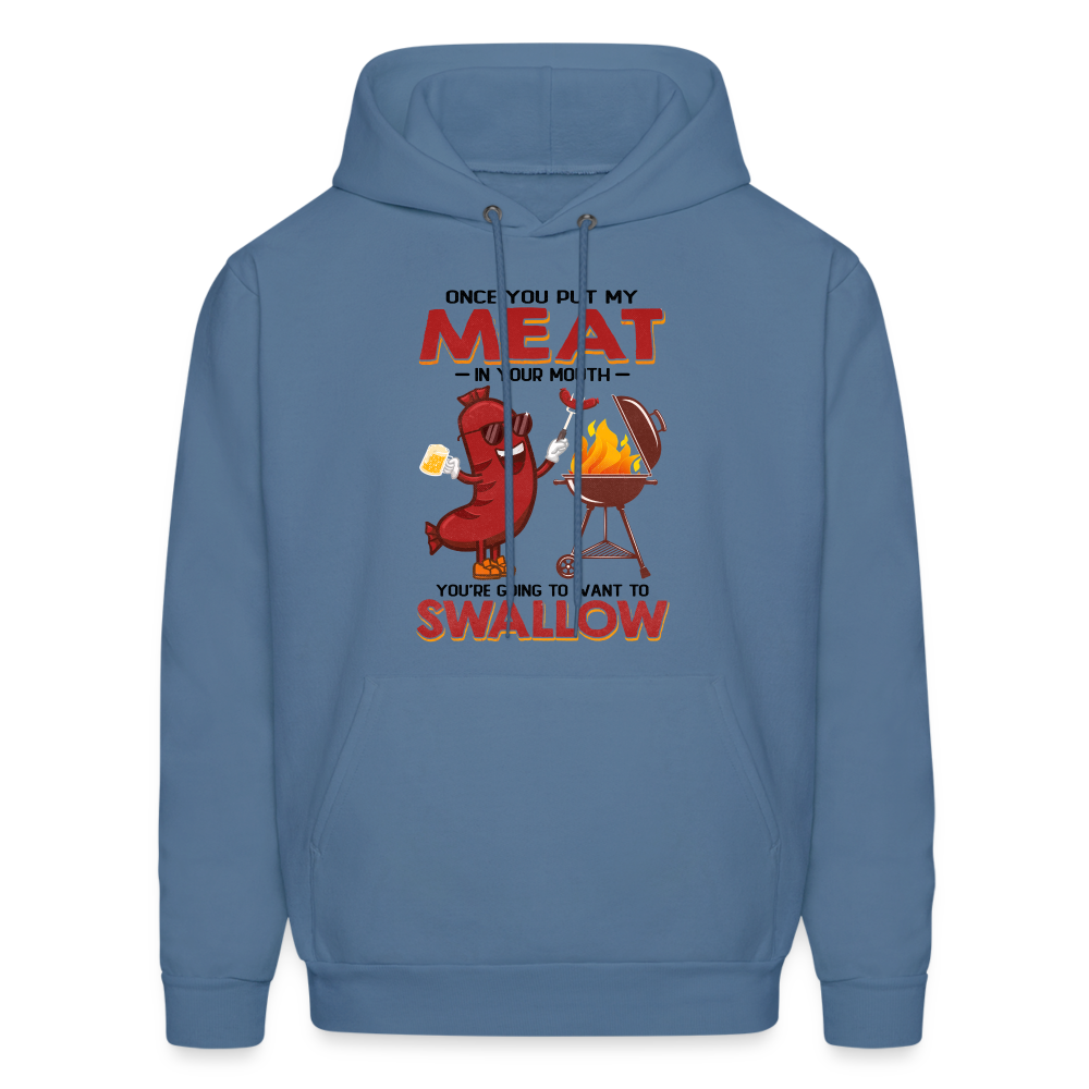 Men's HoodieOnce You Put My Meat In Your Mouth (BBQ Grilling Adult Humor) Hoodie - denim blue