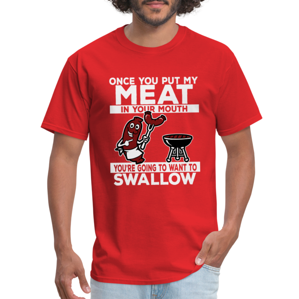 You're Going to Want to Swallow My Meat (BBQ Grilling Humor) T-Shirt - red