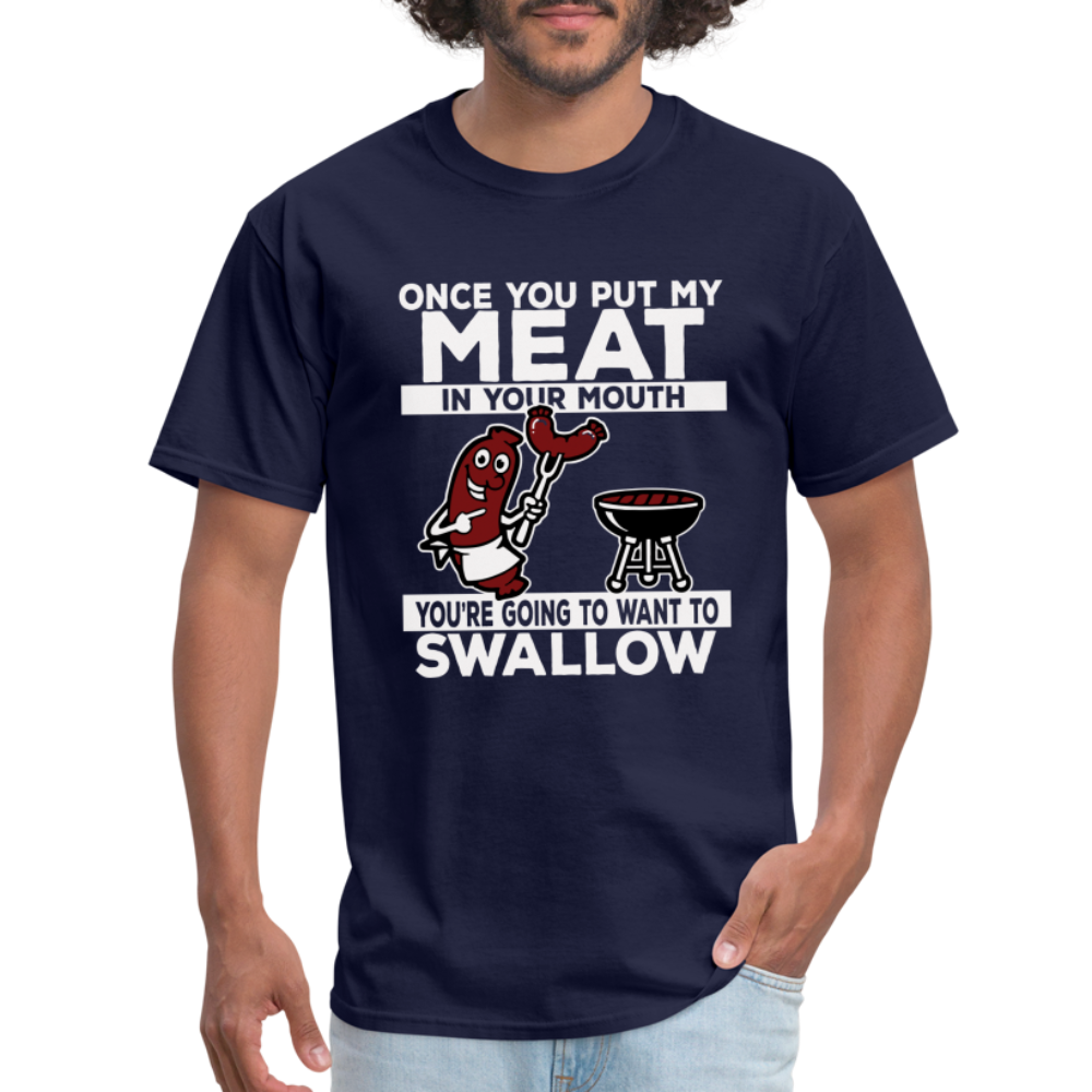 You're Going to Want to Swallow My Meat (BBQ Grilling Humor) T-Shirt - navy