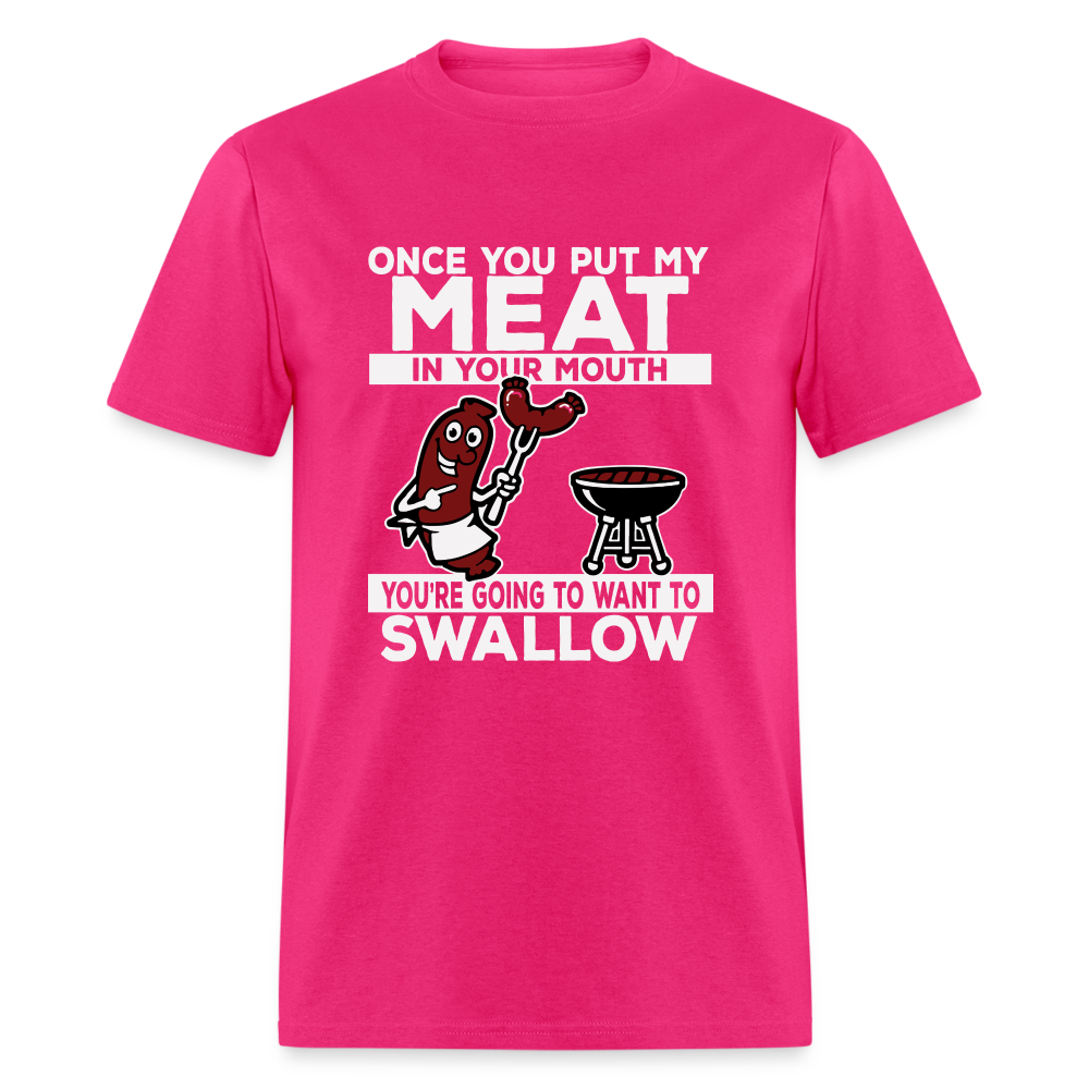 You're Going to Want to Swallow My Meat (BBQ Grilling Humor) T-Shirt - fuchsia