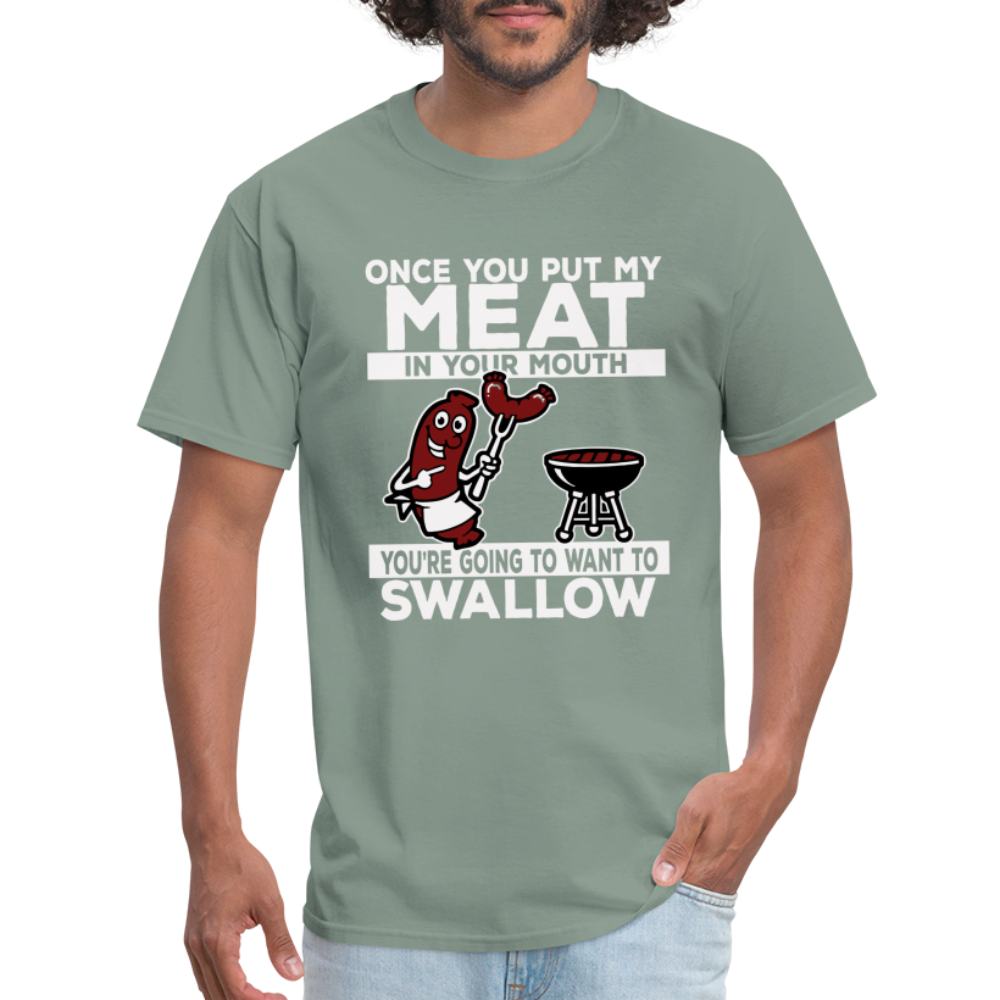 You're Going to Want to Swallow My Meat (BBQ Grilling Humor) T-Shirt - sage