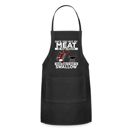 You're Going to Want to Swallow My Meat (BBQ Grilling Humor) Adjustable Apron - black