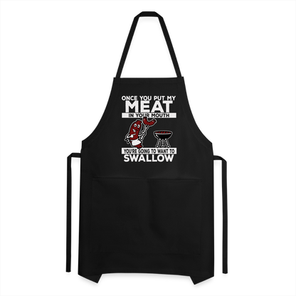 You're Going to Want to Swallow My Meat (BBQ Grilling Humor) Adjustable Apron - black