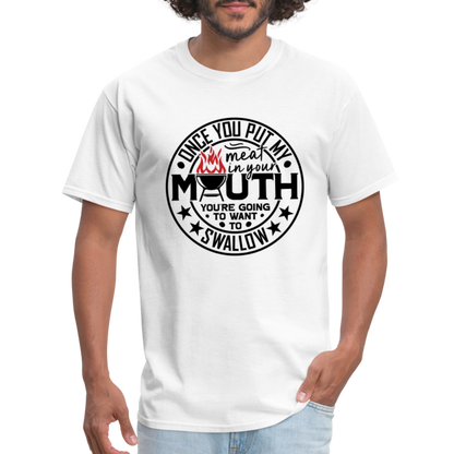 Meat in Mouth, Swallow (Funny BBQ Grilling Humor) T-Shirt - white