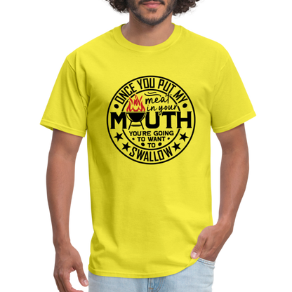 Meat in Mouth, Swallow (Funny BBQ Grilling Humor) T-Shirt - yellow