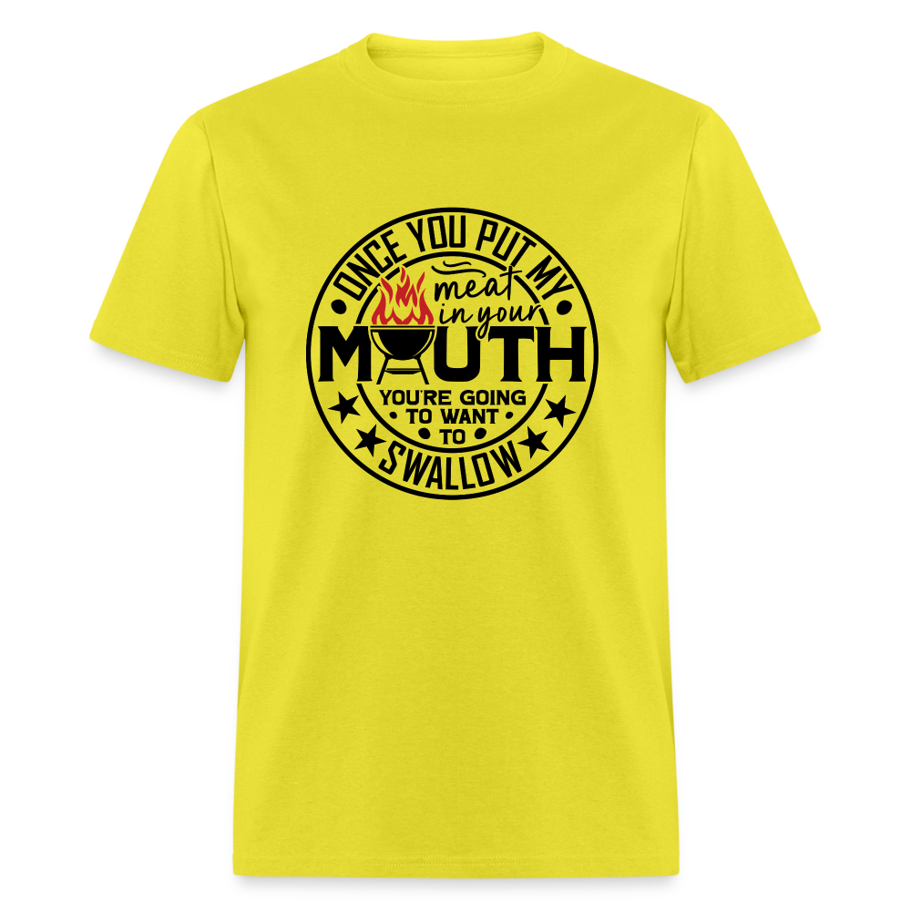 Meat in Mouth, Swallow (Funny BBQ Grilling Humor) T-Shirt - yellow