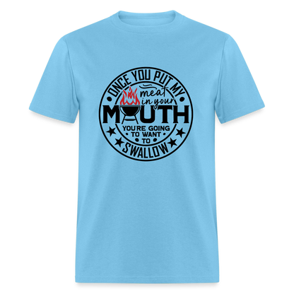 Meat in Mouth, Swallow (Funny BBQ Grilling Humor) T-Shirt - aquatic blue