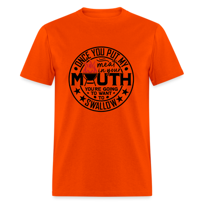 Meat in Mouth, Swallow (Funny BBQ Grilling Humor) T-Shirt - orange