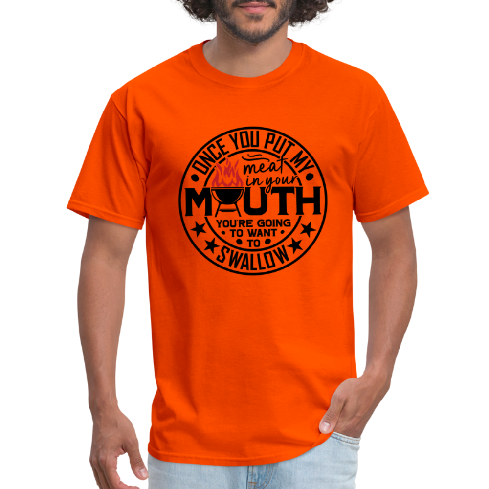 Meat in Mouth, Swallow (Funny BBQ Grilling Humor) T-Shirt - orange