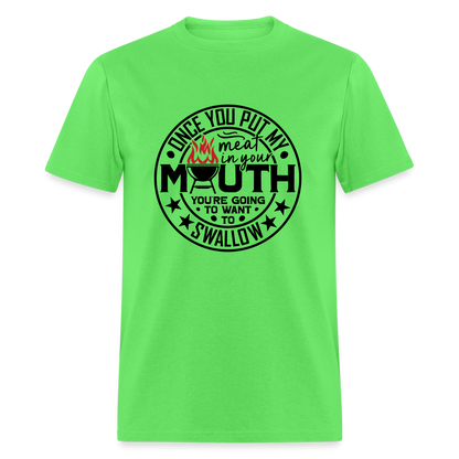 Meat in Mouth, Swallow (Funny BBQ Grilling Humor) T-Shirt - kiwi