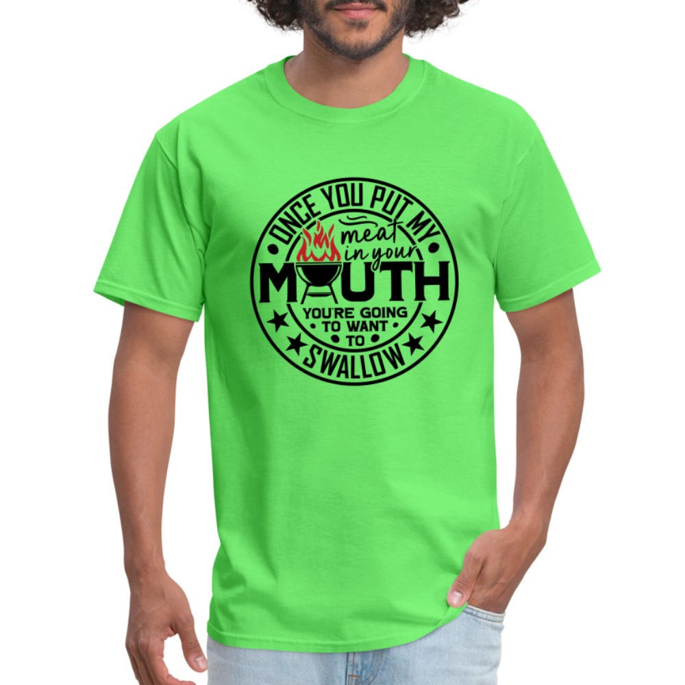 Meat in Mouth, Swallow (Funny BBQ Grilling Humor) T-Shirt - kiwi