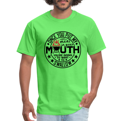 Meat in Mouth, Swallow (Funny BBQ Grilling Humor) T-Shirt - kiwi